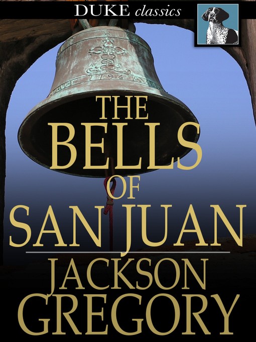 Title details for The Bells of San Juan by Jackson Gregory - Available